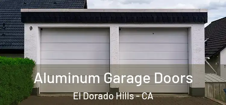  Aluminum Garage Doors El Dorado Hills - CA