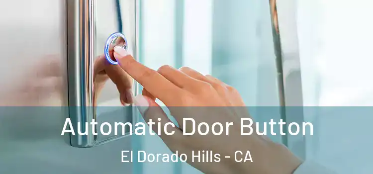 Automatic Door Button El Dorado Hills - CA