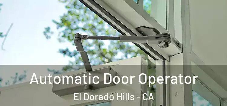 Automatic Door Operator El Dorado Hills - CA