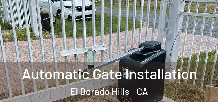Automatic Gate Installation El Dorado Hills - CA