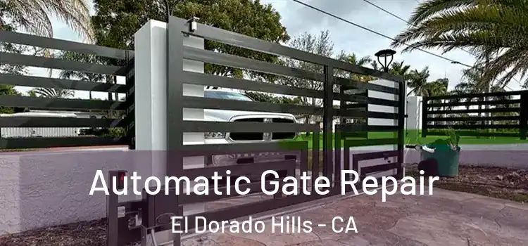 Automatic Gate Repair El Dorado Hills - CA