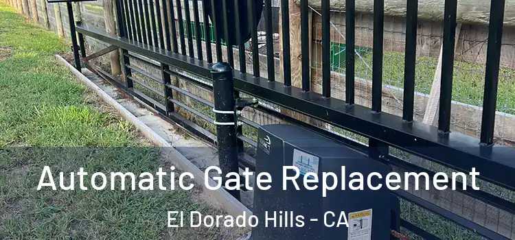 Automatic Gate Replacement El Dorado Hills - CA
