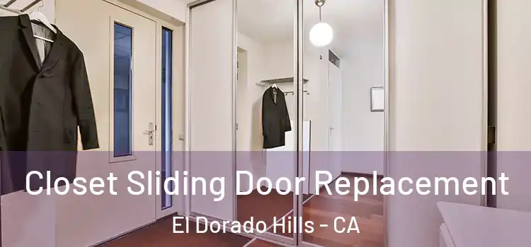 Closet Sliding Door Replacement El Dorado Hills - CA