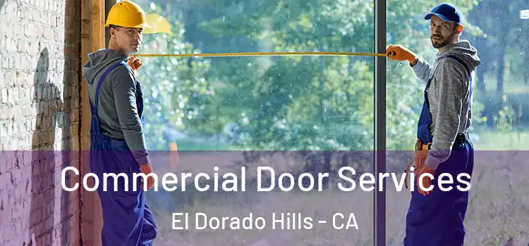 Commercial Door Services El Dorado Hills - CA