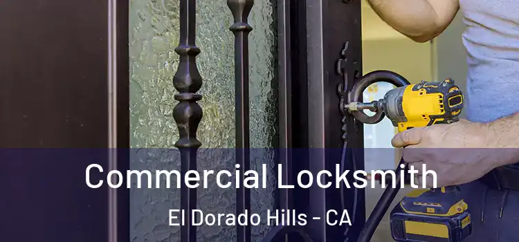 Commercial Locksmith El Dorado Hills - CA