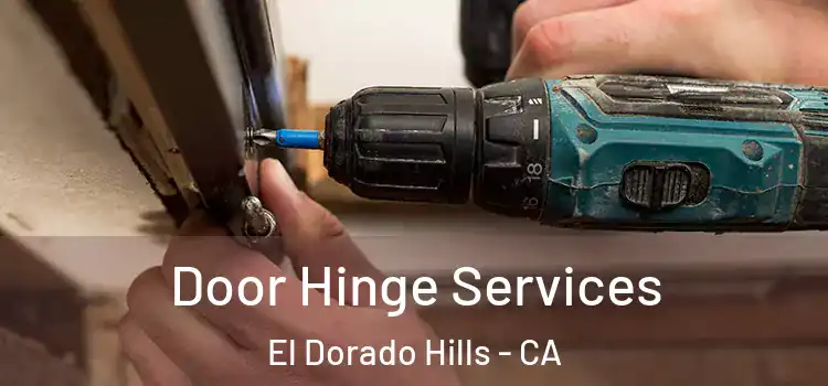  Door Hinge Services El Dorado Hills - CA