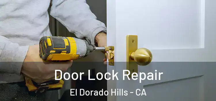 Door Lock Repair El Dorado Hills - CA