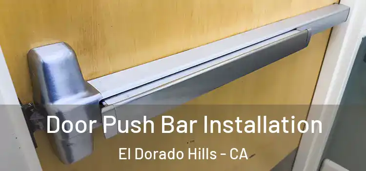 Door Push Bar Installation El Dorado Hills - CA