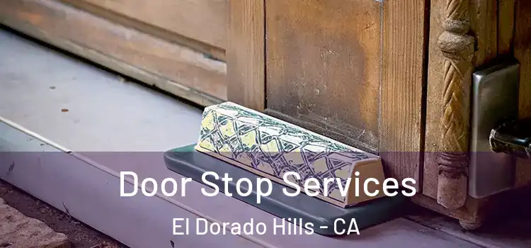 Door Stop Services El Dorado Hills - CA