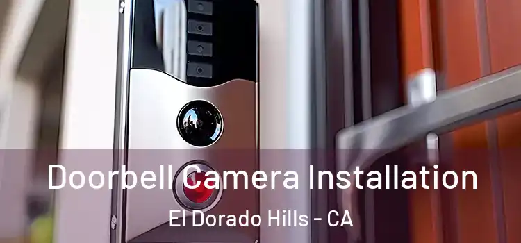  Doorbell Camera Installation El Dorado Hills - CA