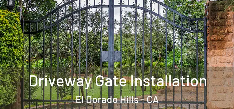 Driveway Gate Installation El Dorado Hills - CA