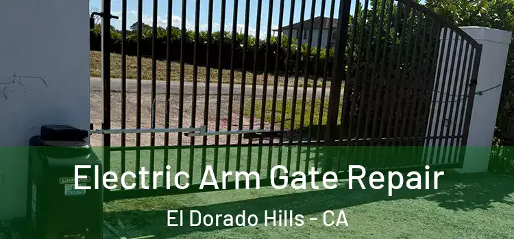  Electric Arm Gate Repair El Dorado Hills - CA