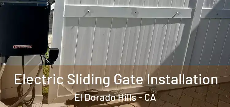 Electric Sliding Gate Installation El Dorado Hills - CA