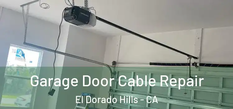  Garage Door Cable Repair El Dorado Hills - CA