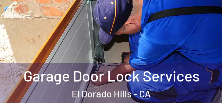 Garage Door Lock Services El Dorado Hills - CA