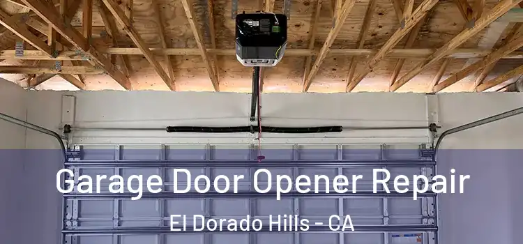  Garage Door Opener Repair El Dorado Hills - CA