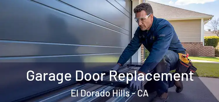  Garage Door Replacement El Dorado Hills - CA