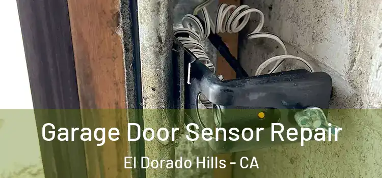 Garage Door Sensor Repair El Dorado Hills - CA