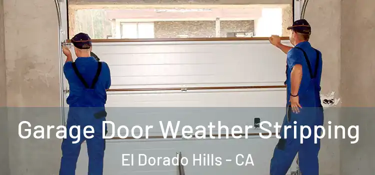  Garage Door Weather Stripping El Dorado Hills - CA