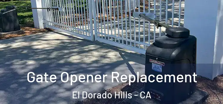 Gate Opener Replacement El Dorado Hills - CA