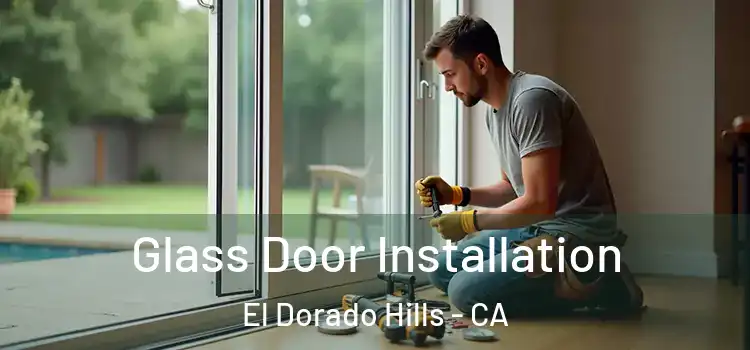  Glass Door Installation El Dorado Hills - CA