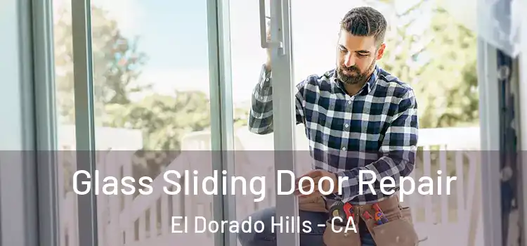 Glass Sliding Door Repair El Dorado Hills - CA