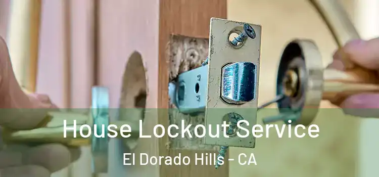  House Lockout Service El Dorado Hills - CA