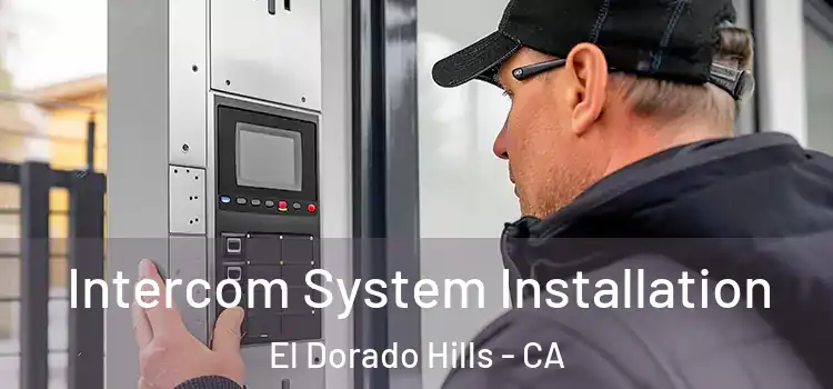 Intercom System Installation El Dorado Hills - CA