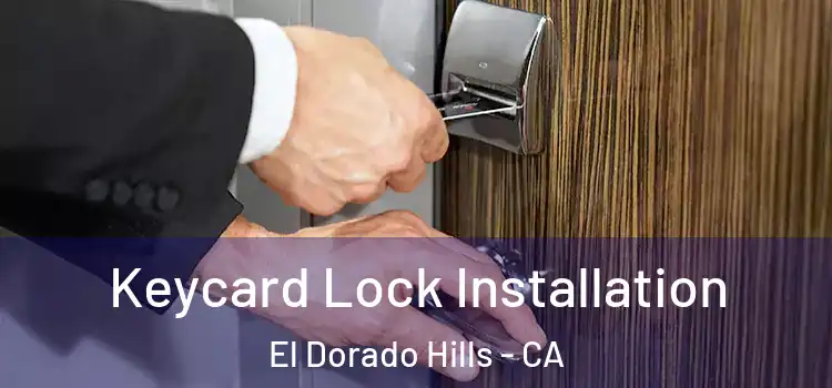 Keycard Lock Installation El Dorado Hills - CA