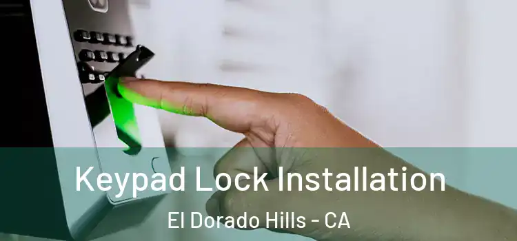 Keypad Lock Installation El Dorado Hills - CA