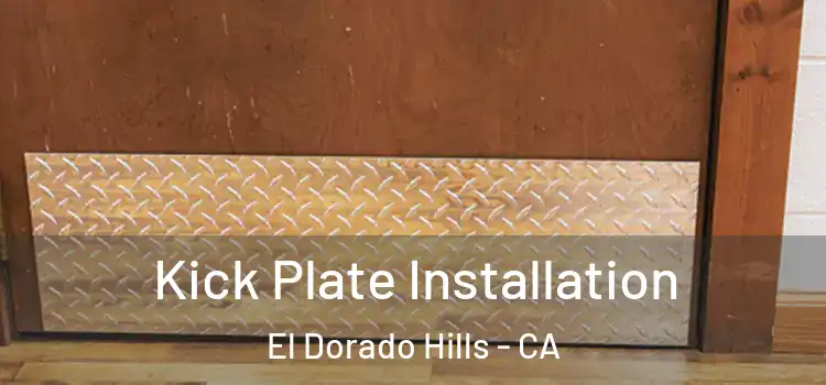 Kick Plate Installation El Dorado Hills - CA