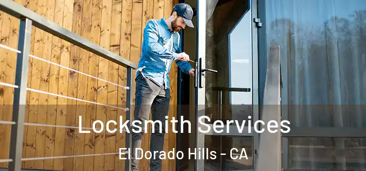  Locksmith Services El Dorado Hills - CA
