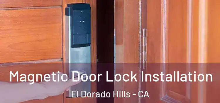  Magnetic Door Lock Installation El Dorado Hills - CA
