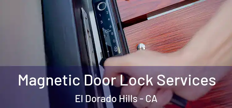  Magnetic Door Lock Services El Dorado Hills - CA
