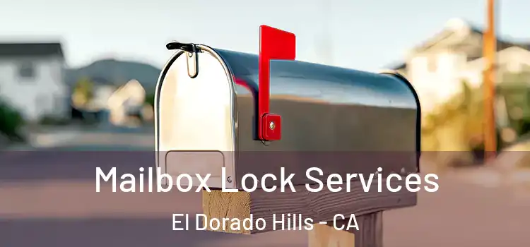  Mailbox Lock Services El Dorado Hills - CA