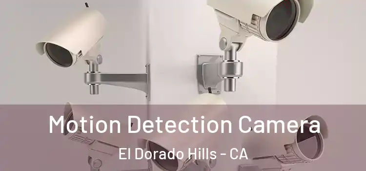  Motion Detection Camera El Dorado Hills - CA