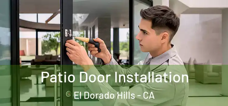 Patio Door Installation El Dorado Hills - CA