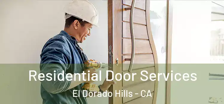 Residential Door Services El Dorado Hills - CA