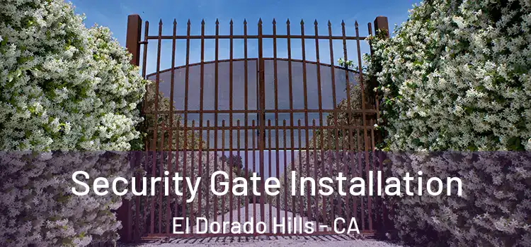 Security Gate Installation El Dorado Hills - CA