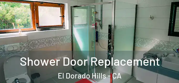 Shower Door Replacement El Dorado Hills - CA