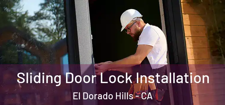 Sliding Door Lock Installation El Dorado Hills - CA