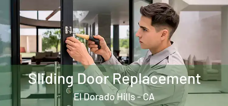 Sliding Door Replacement El Dorado Hills - CA