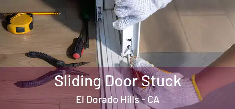 Sliding Door Stuck El Dorado Hills - CA