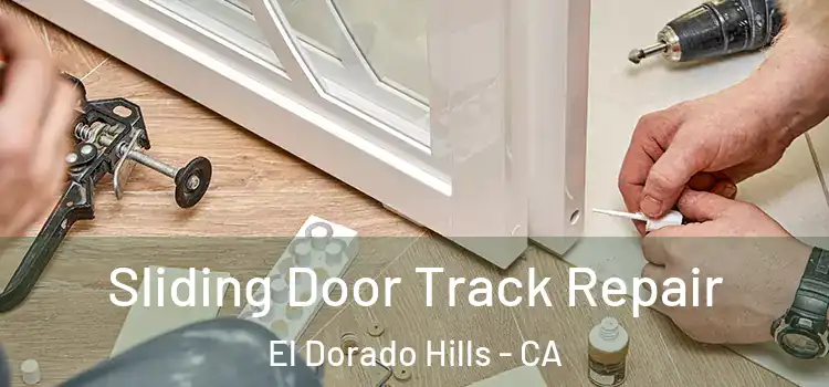 Sliding Door Track Repair El Dorado Hills - CA