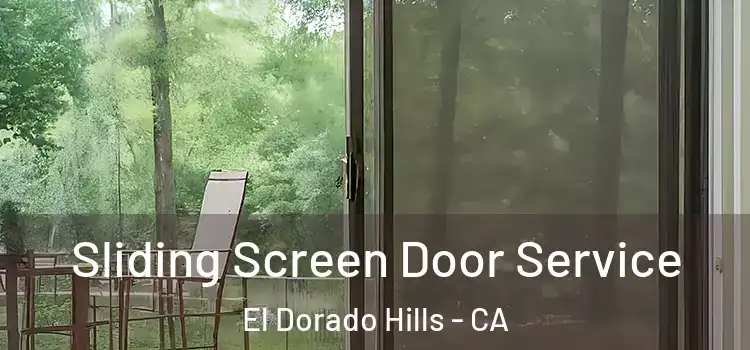  Sliding Screen Door Service El Dorado Hills - CA