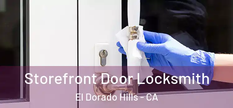 Storefront Door Locksmith El Dorado Hills - CA